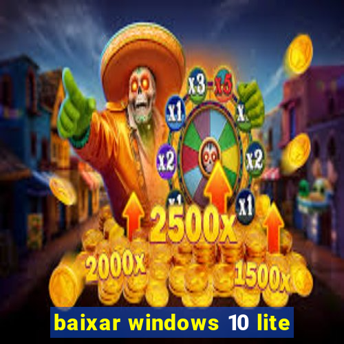 baixar windows 10 lite